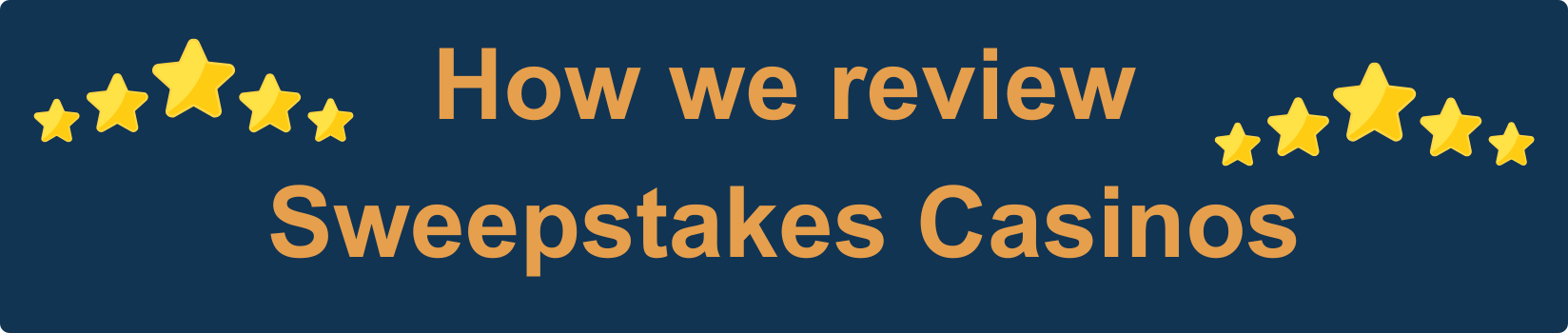 How we review Sweepstakes Casinos banner